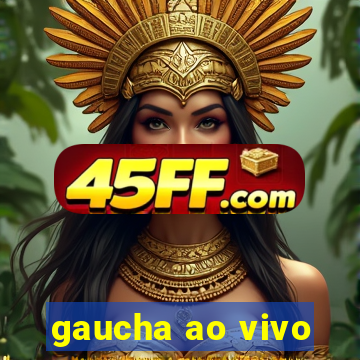 gaucha ao vivo